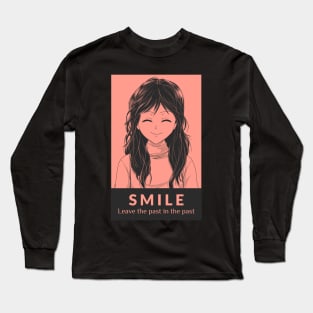 Smile, leave the past in the past Long Sleeve T-Shirt